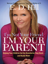 I'm Not Your Friend, I'm Your Parent (eBook): Helping Your Children Set the Boundaries They Need...and Really Want
